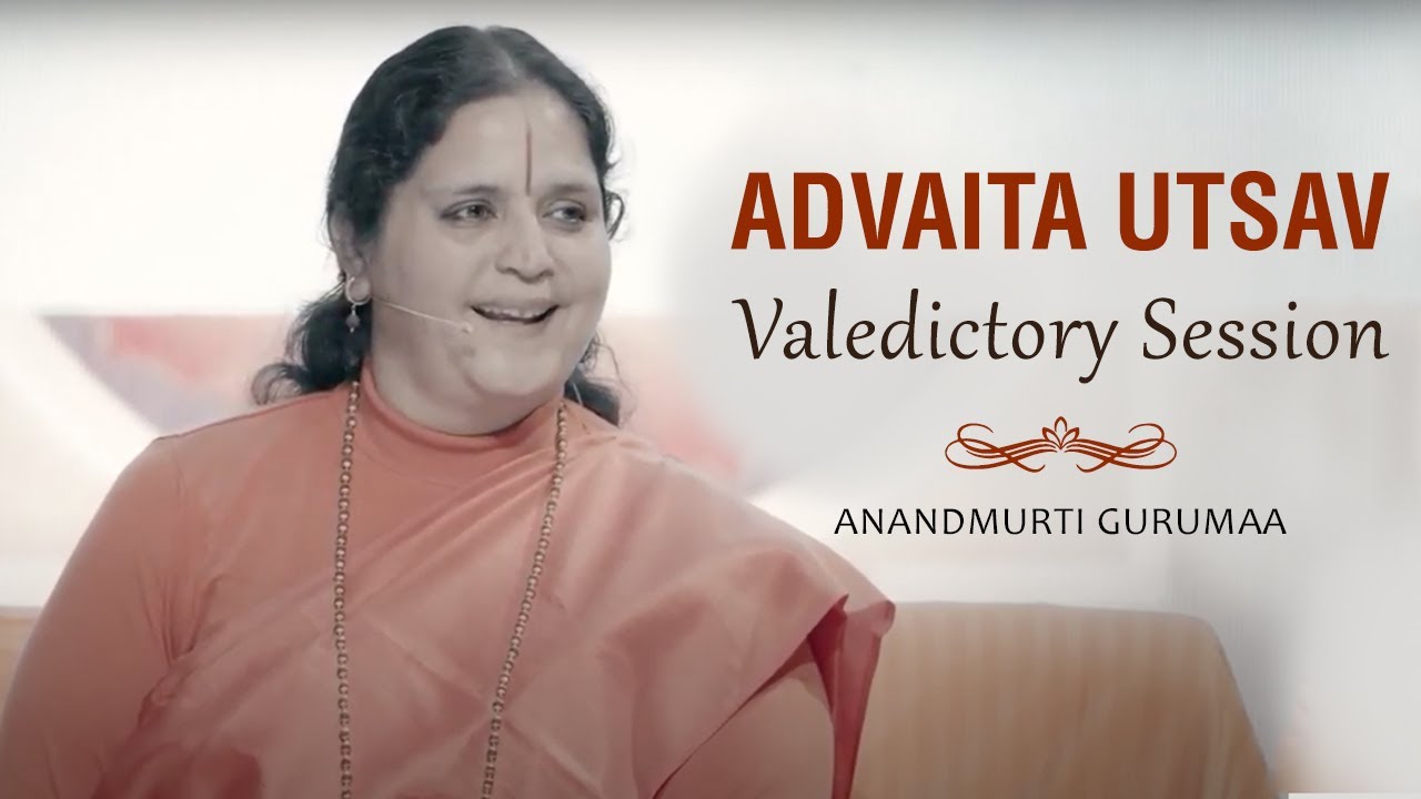 Advaita Utsav | Valedictory Session by Anandmurti Gurumaa (English)