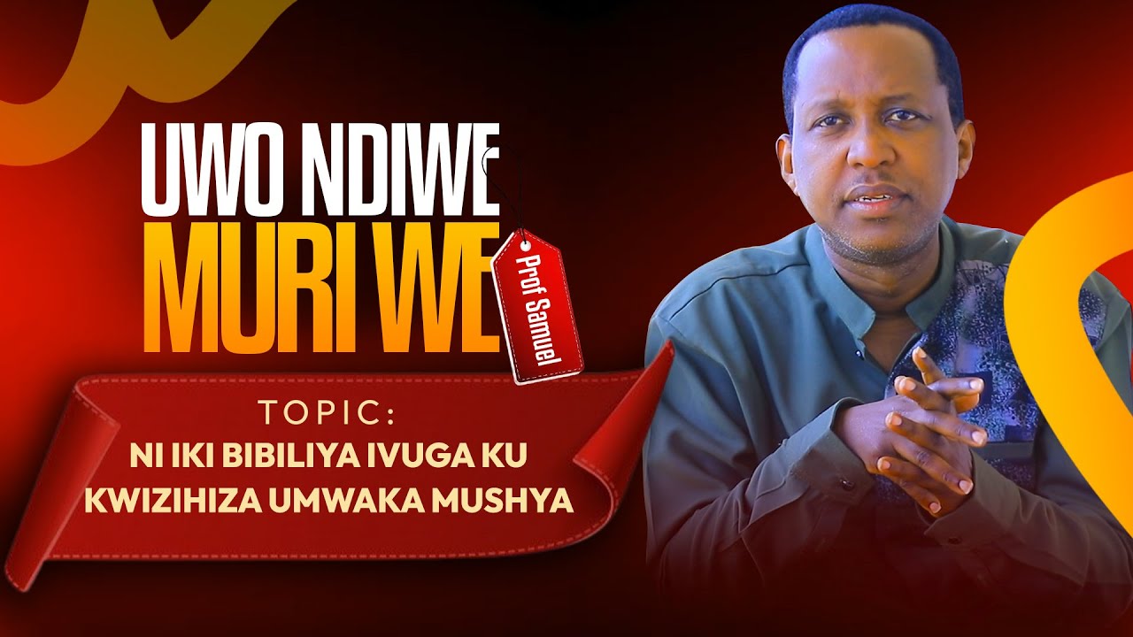🔴 SOBANUKIRWA ICYO BIBILIYA IVUGA KU KWIZIHIZA UMWAKA MUSHYA🚨 UWO NDIWE MURI WE (1)  - Prof. Samuel