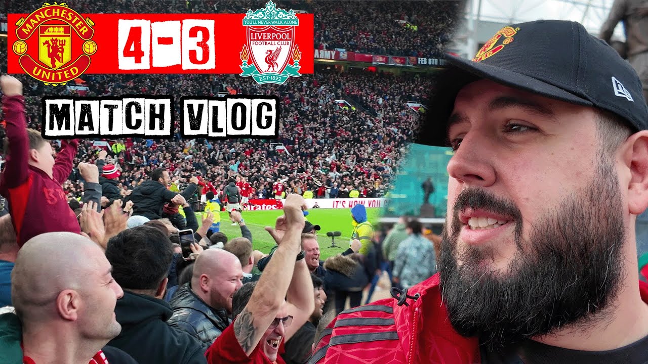 MAN UNITED 4-3 LIVERPOOL - HISTORIC VICTORY - MATCH VLOG
