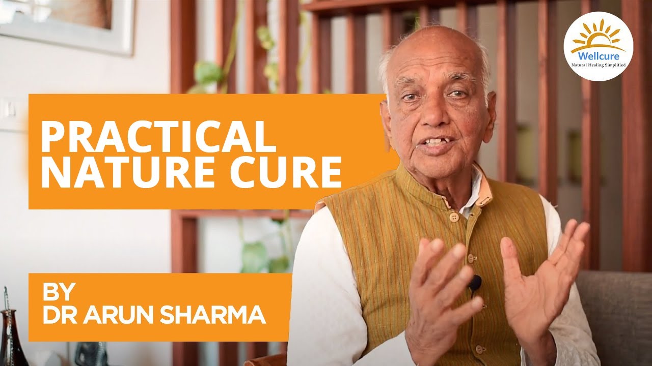 Mastering Holistic Health: Practical Nature Cure Tips with Dr. Arun Sharma for Optimal Well-being