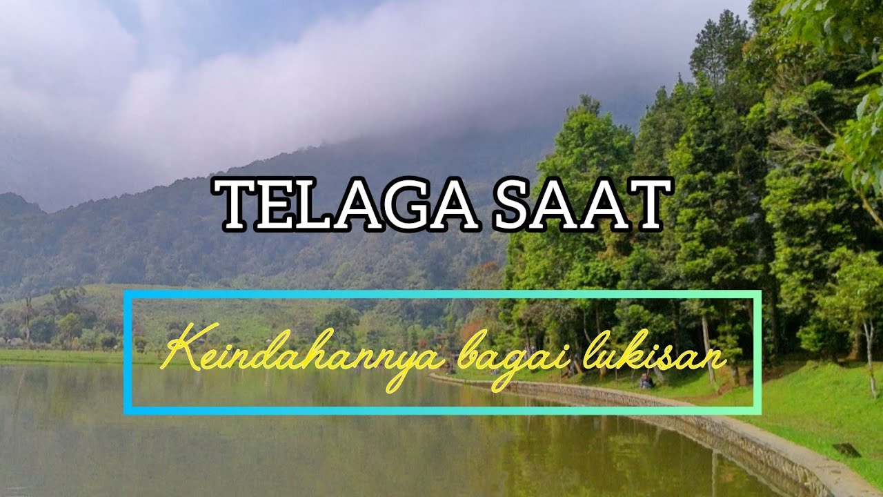Telaga Saat, indahnya lukisan alam yang tersembunyi