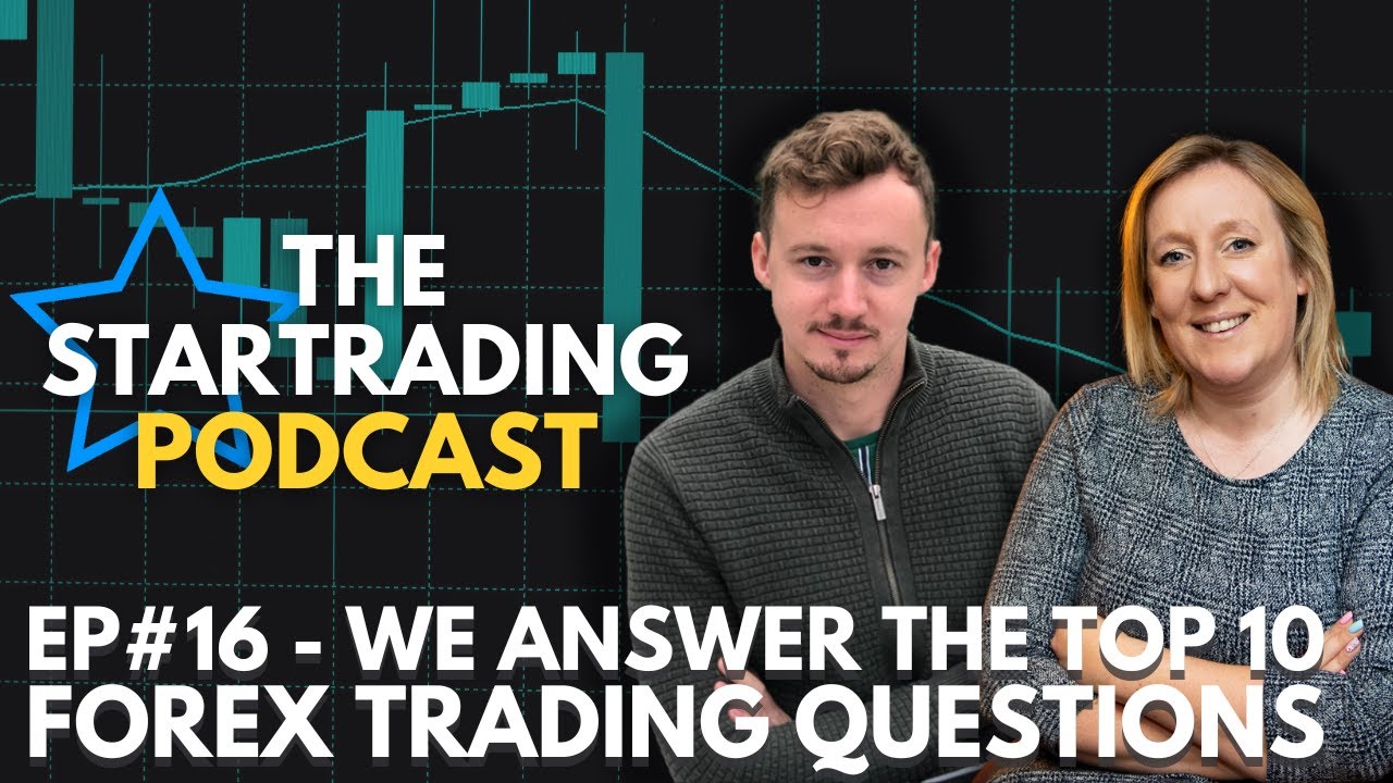 STARTrading Podcast Episode 16 - We Answer The Top 10 Forex Trading Questions