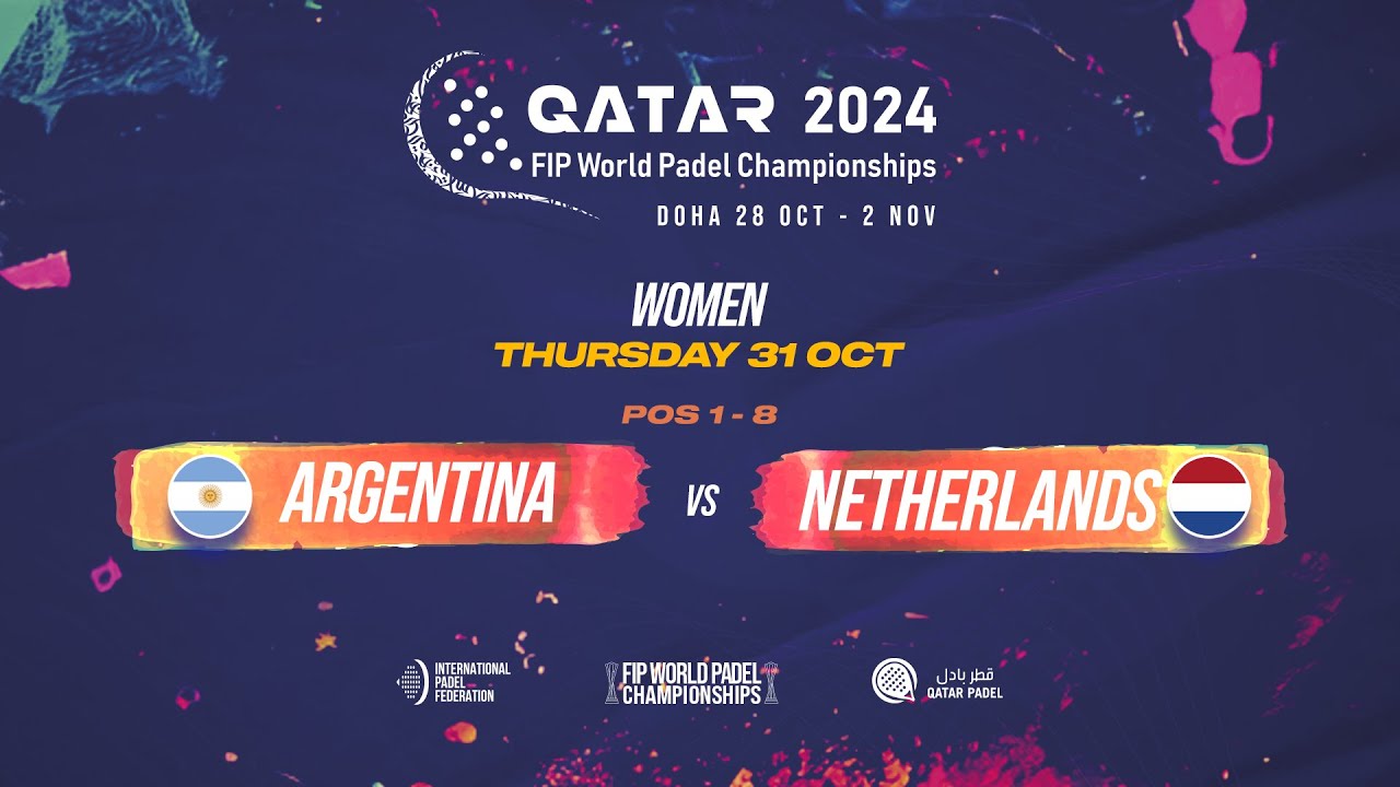 🇦🇷 ARGENTINA vs NETHERLANDS 🇳🇱  - Women - POS 1-8 - FIP WORLD PADEL CHAMPIONSHIPS QATAR 2024