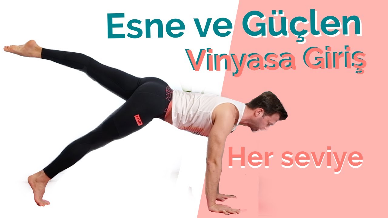 Vinyasa Giriş - Esne ve Güçlen - Her Seviye Yoga Dersi