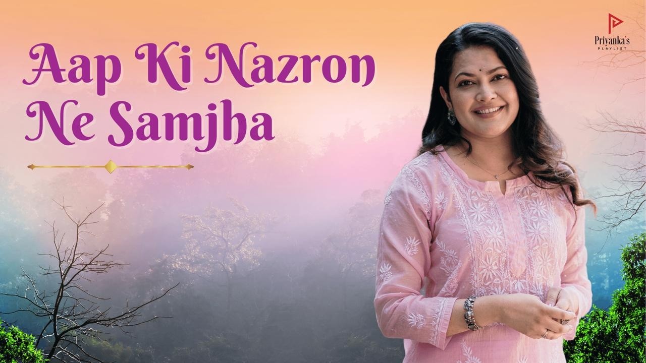 Aap Ki Nazron Ne Samjha | Priyanka Barve | Priyanka’s Playlist