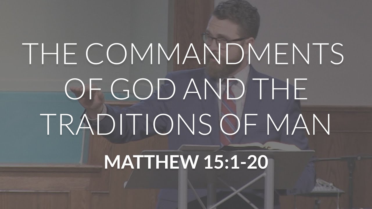 Commandments of God and Traditions of Man (Matthew 15:1-20)
