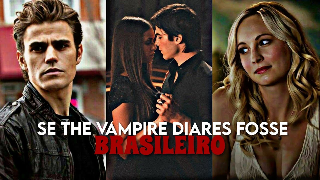 SE THE VAMPIRE DIARES FOSSE BRASILEIRO#1