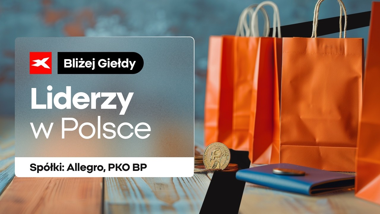 Liderzy w Polsce: Allegro, PKO BP | Bliżej Giełdy, Przemek Staniszewski