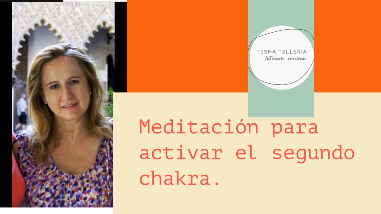 Meditación para activar el segundo chakra. Buenísima!