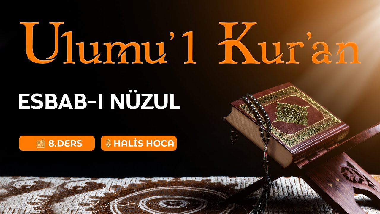Esbab-ı Nüzul | Ulumu'l Kur'an 8 | Halis Bayancuk Hoca