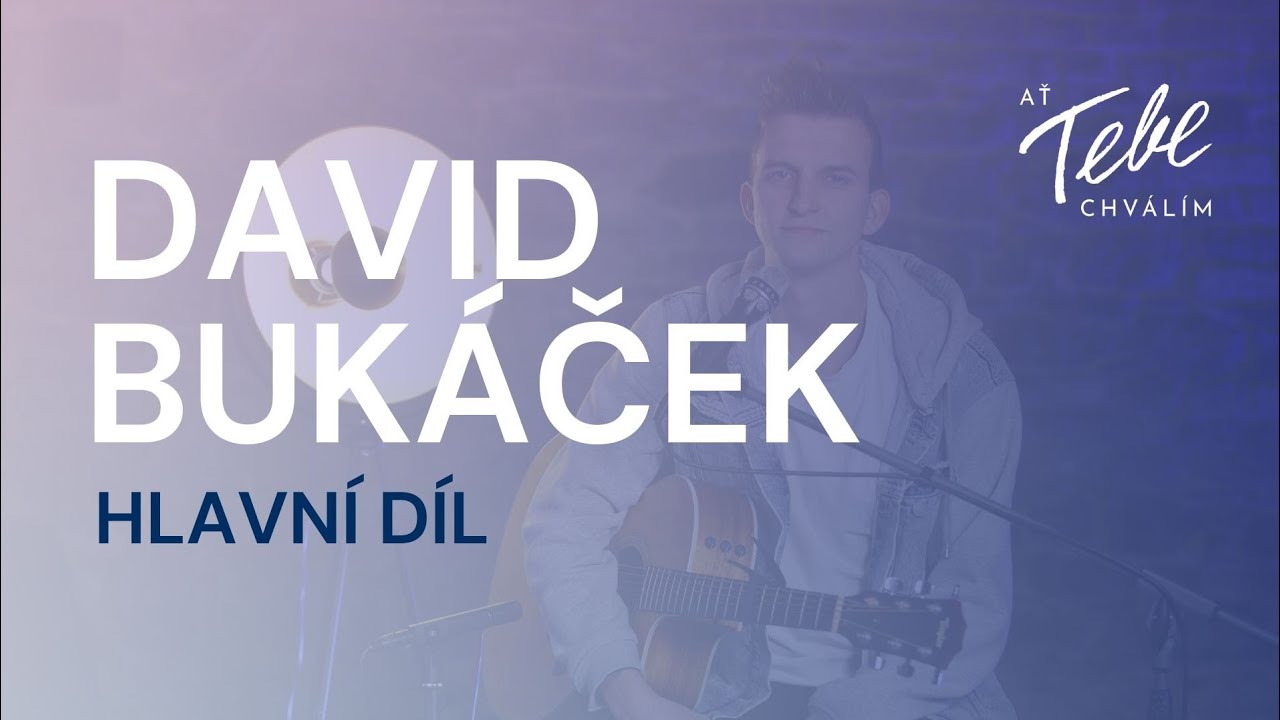 David Bukáček | “Hudba působí na každého člověka trochu jinak”| AŤ TEBE CHVÁLÍM | Hlavní díl