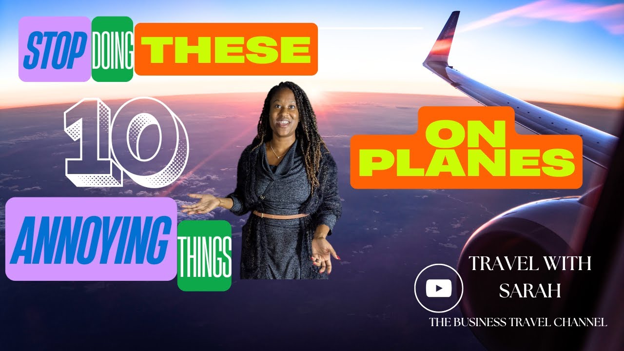 Stop Doing These 10 Annoying Things On Planes!