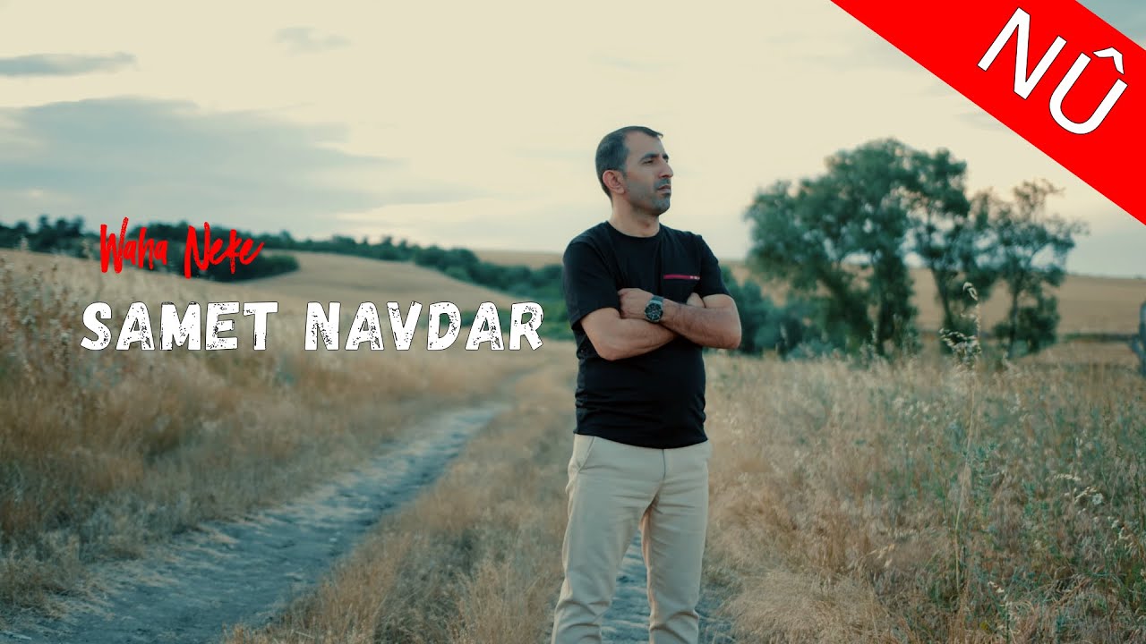 Samet Navdar - Waha Neke [Official Music Video] 2022
