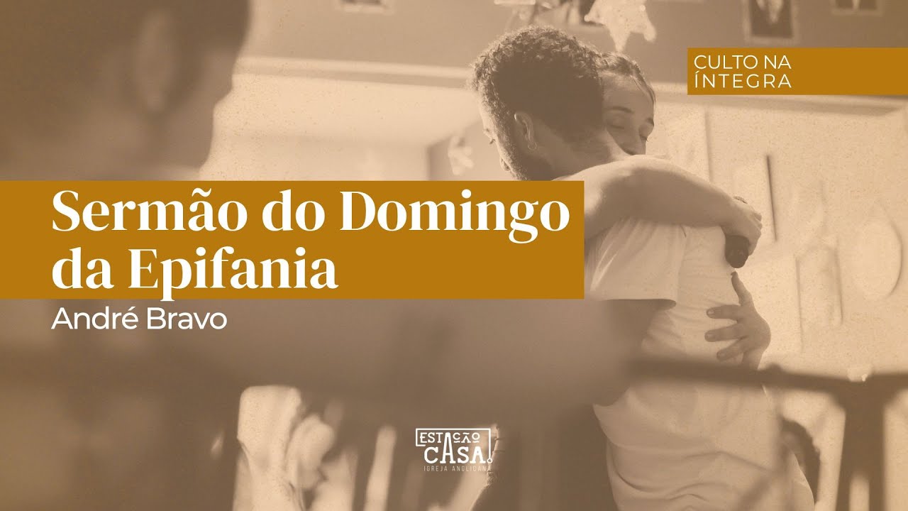Sermão do Domingo da Epifania - André Bravo