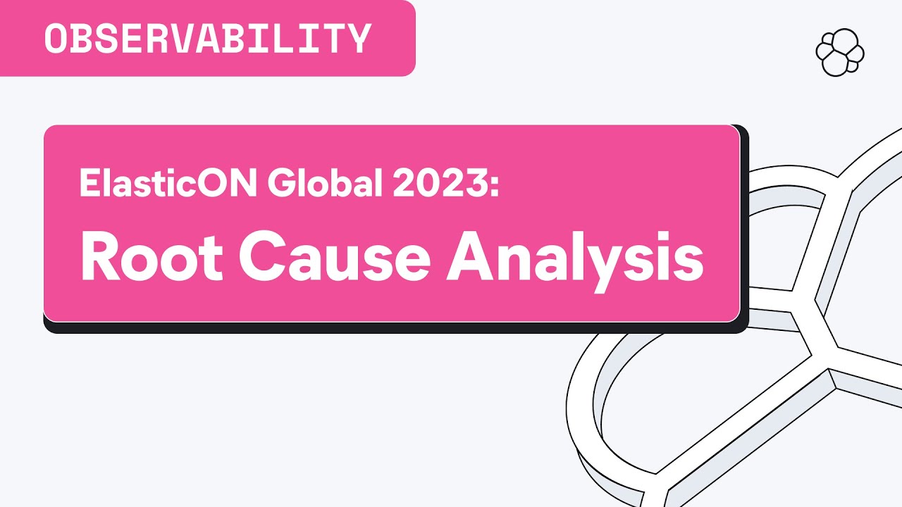 ElasticON Global 2023: Root Cause Analysis with Elastic Observability AIOps