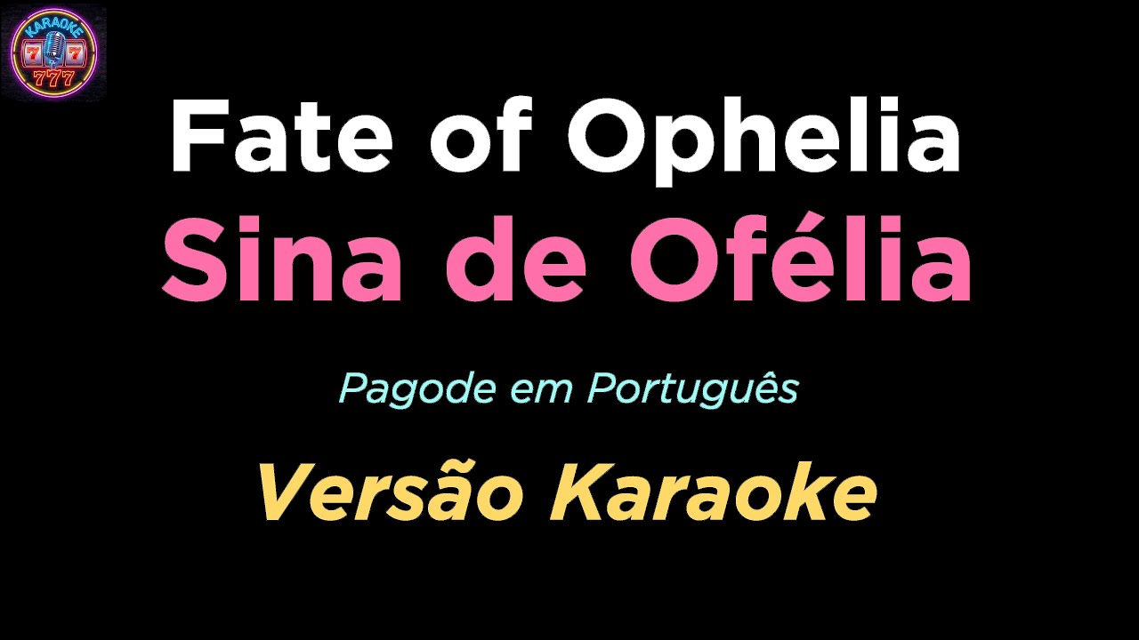 Fate of Ophelia - Sina de Ofélia (Versão Pagode) KARAOKE