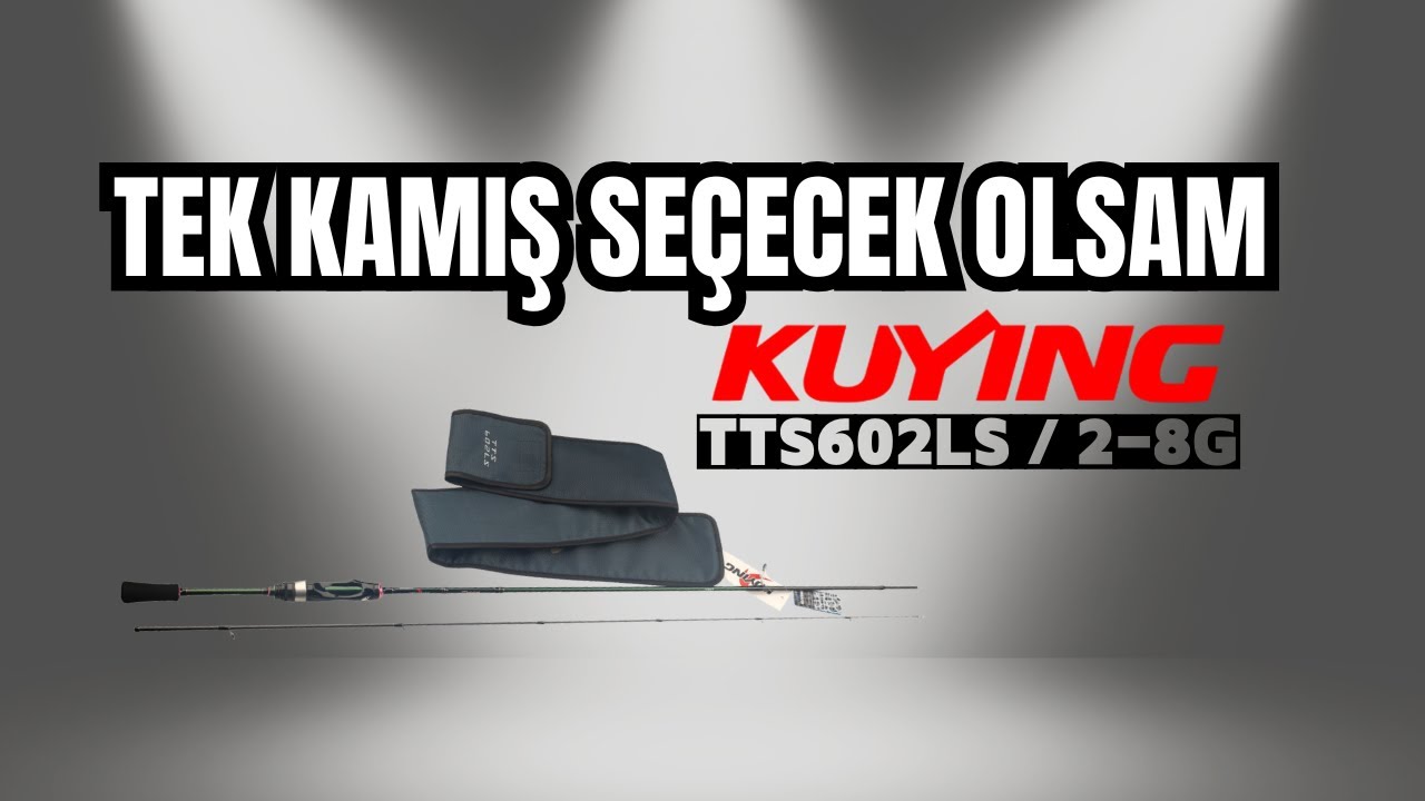 Sadece 1 Kamış Alacak Olsam Hangisi Olurdu? Kuying Teton TTS602LS 2-8g