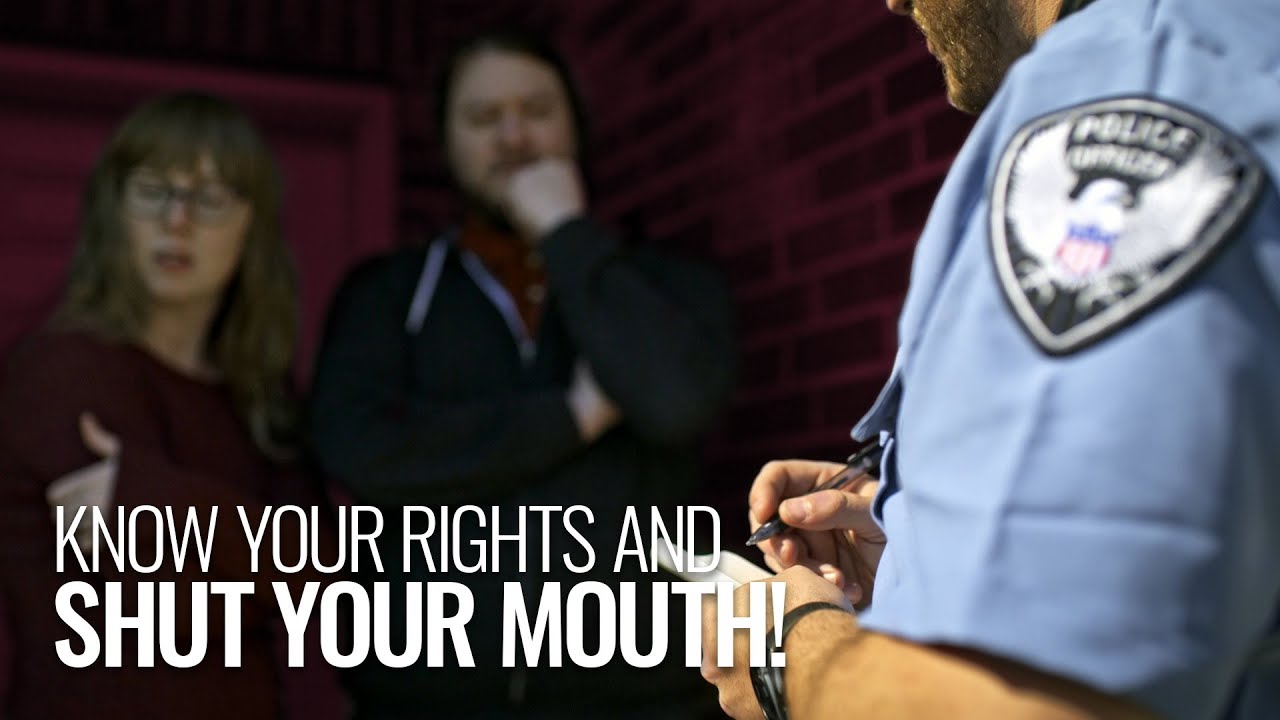 Know Your Rights and Shut Your MOUTH