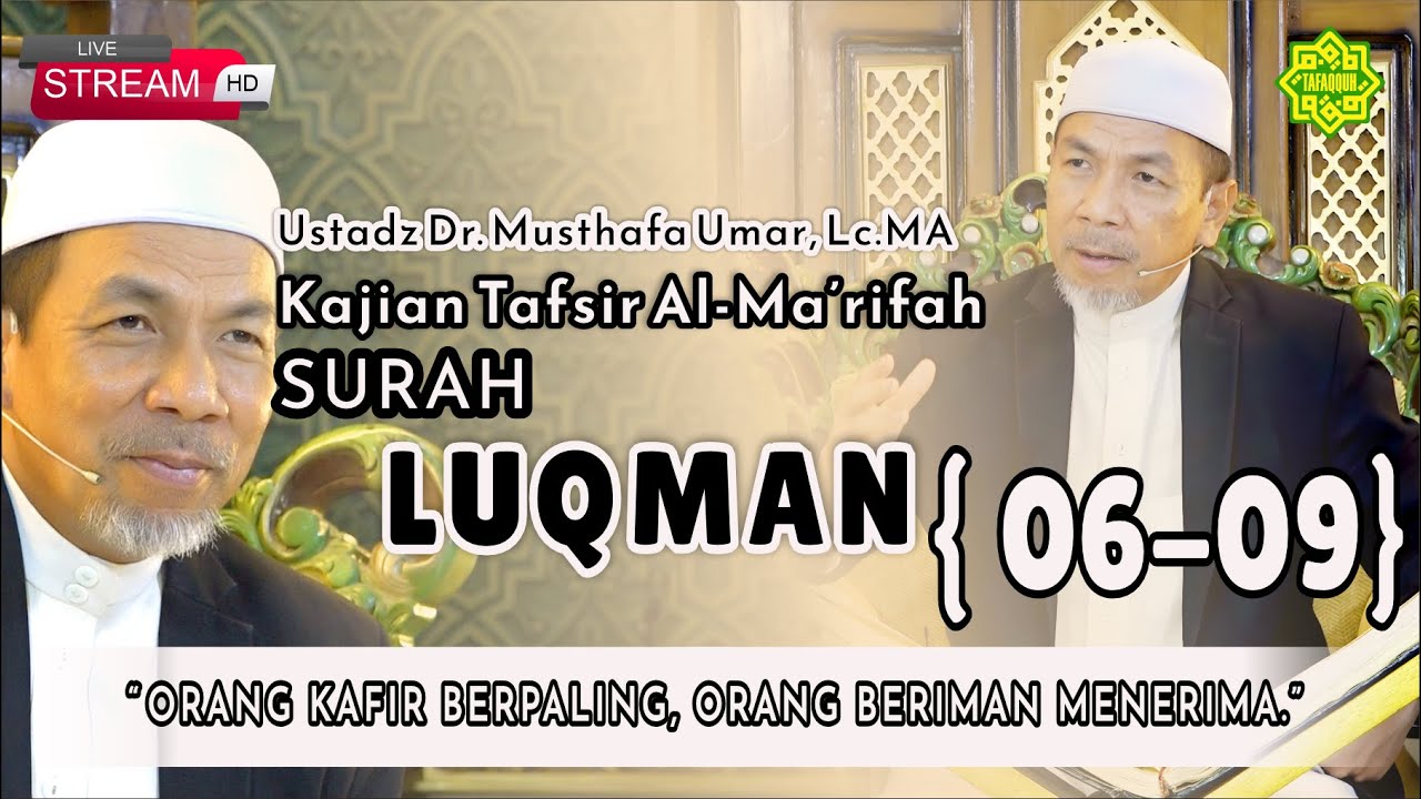 KAJIAN TAFSIR SURAT LUQMAN AYAT  06-09  Ustadz Dr. KH. Musthafa Umar, Lc. MA (16/01/2024)