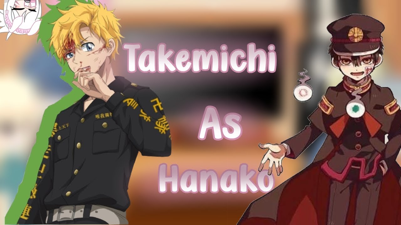 •Tkr reagindo takemichi as hanako•