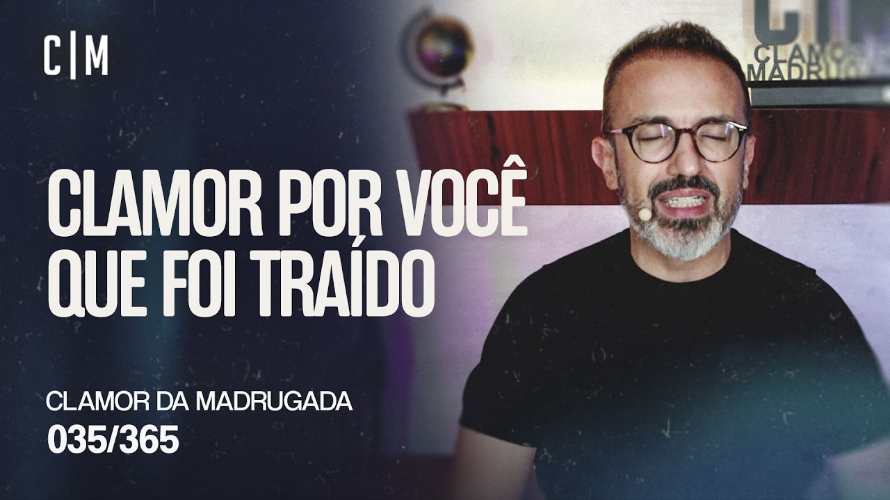 CLAMOR POR VOCÊ QUE FOI TRAÍDO | CM