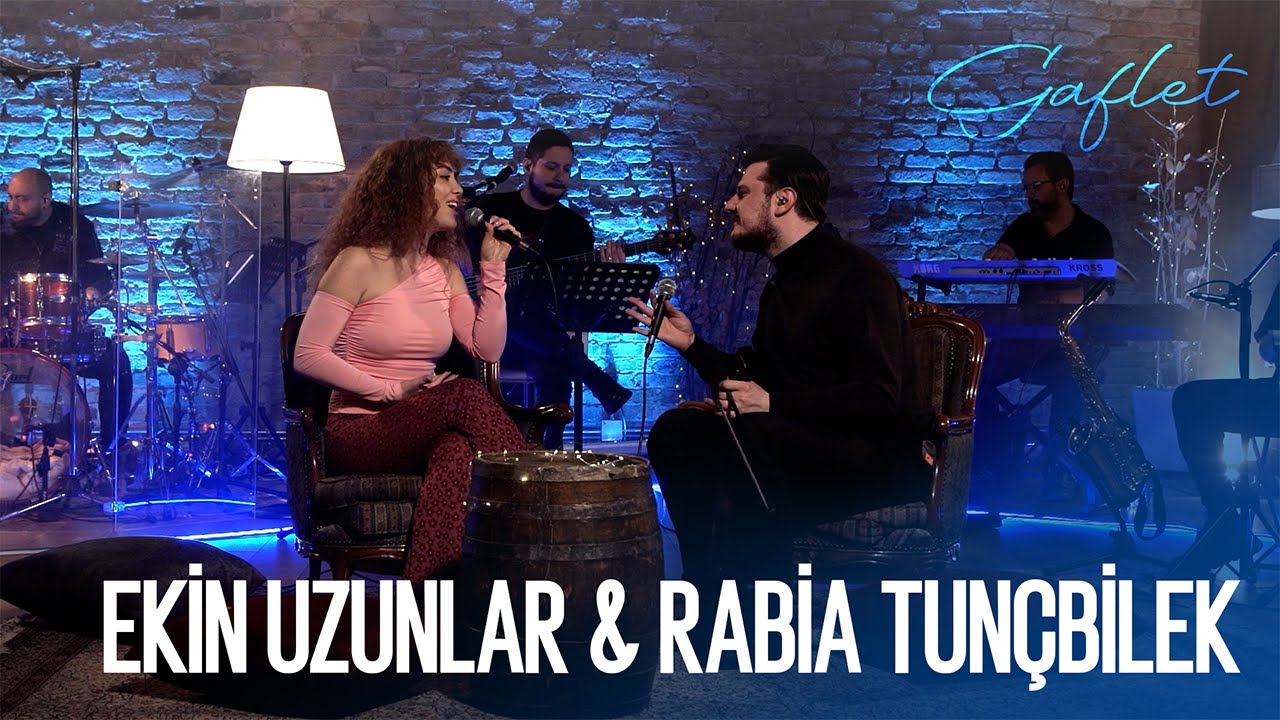 Ekin Uzunlar & Rabia Tun&ccedil;bilek - Gaflet