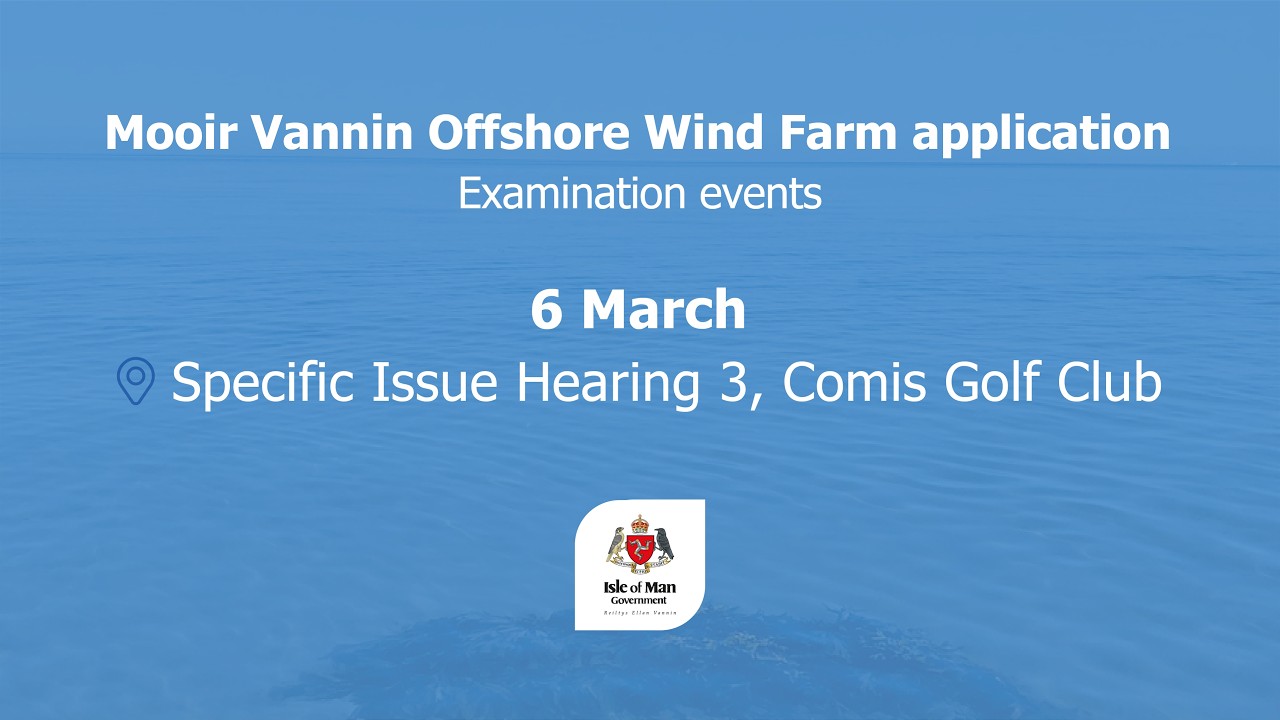 Mooir Vannin Offshore Wind Farm application: Hearing - Friday 6 March