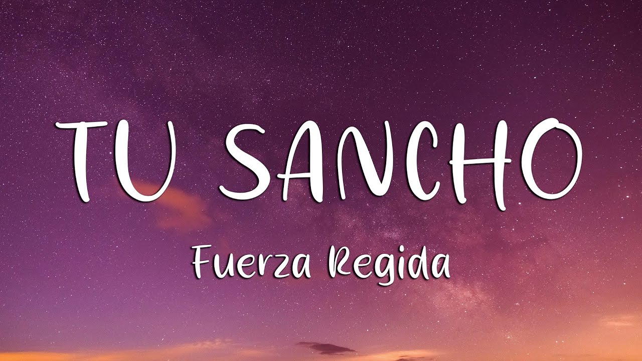 Fuerza Regida - TU SANCHO (Letra)