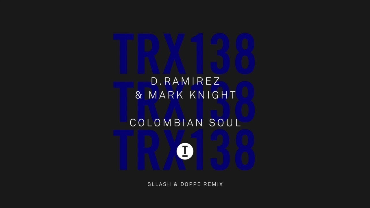 D.Ramirez & Mark Knight - Colombian Soul (Sllash & Doppe Remix)