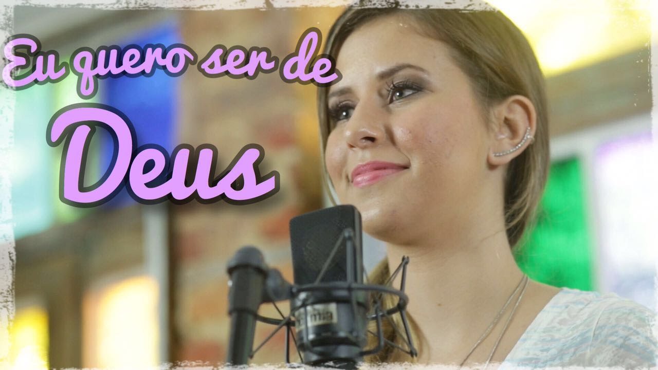 Eu quero ser de Deus - Ana Julia Pettini - Celina Borges