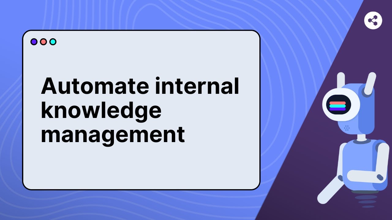 Automate Internal Knowledge Management