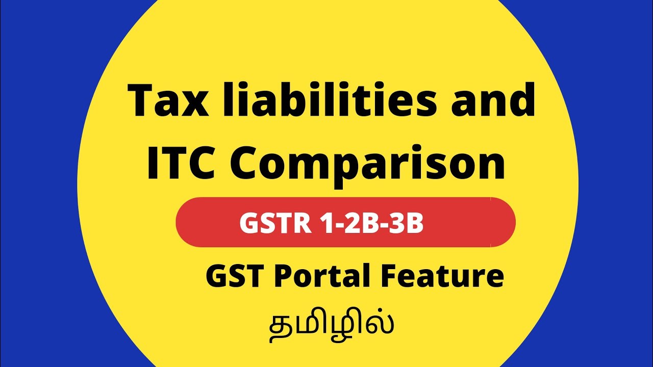 Tax liabilities and ITC Comparison Tables in GST Portal Explained in Tamil