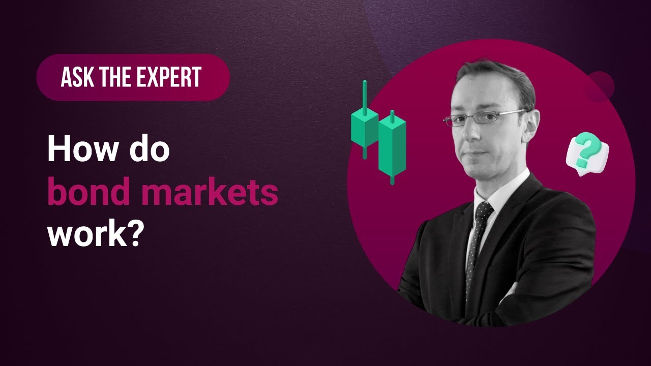 Ask the expert: How do bond markets work?