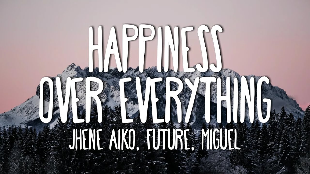 Jhen&eacute; Aiko - Happiness Over Everything ft. Miguel & Future (Lyrics)