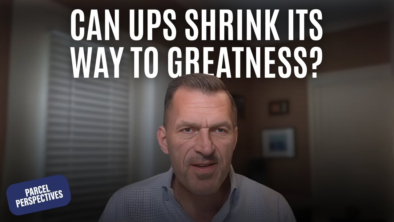 Can UPS Shrink Its Way to Greatness? | Parcel Perspectives Podcast