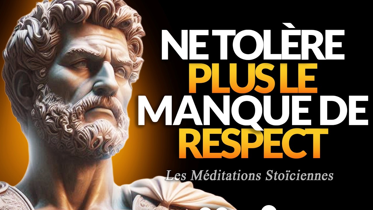7 ATTITUDES INTOLÉRABLES À REFUSER ABSOLUMENT - PENSÉE STOÏCIENNE ET RESPECT DE SOI.
