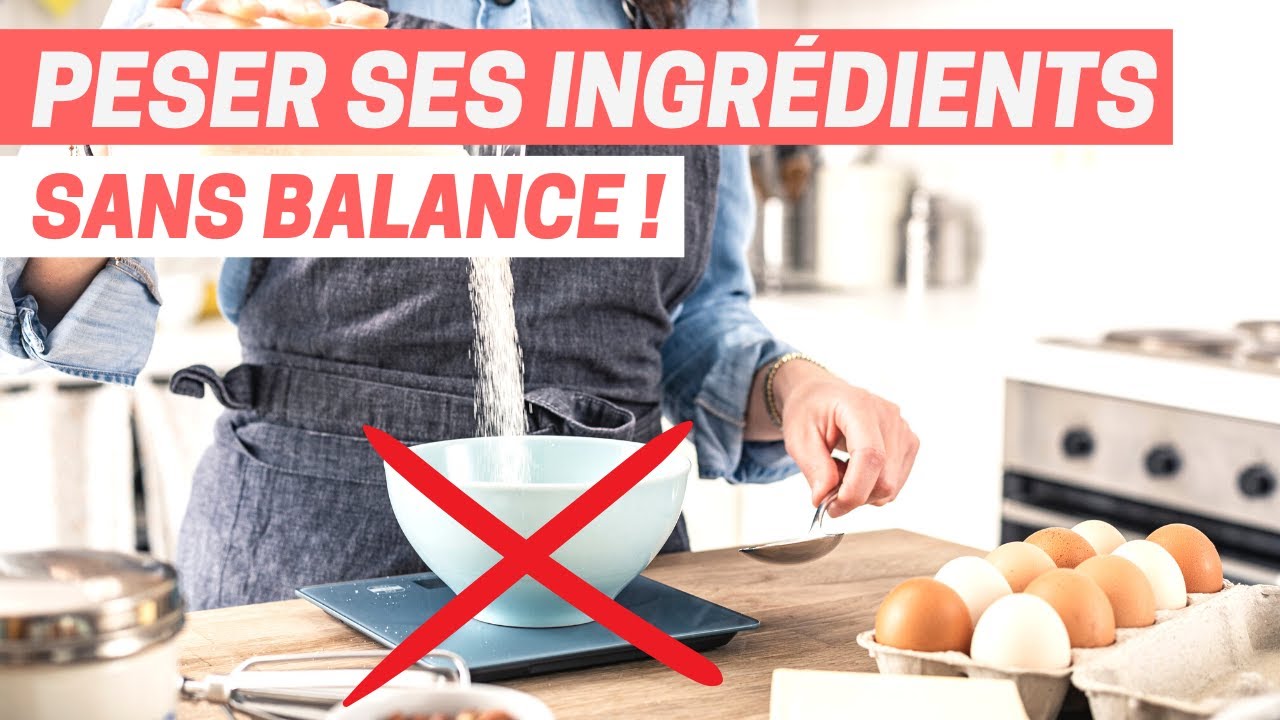 Comment peser ses ingrédients SANS BALANCE ? C'est TRÈS simple !