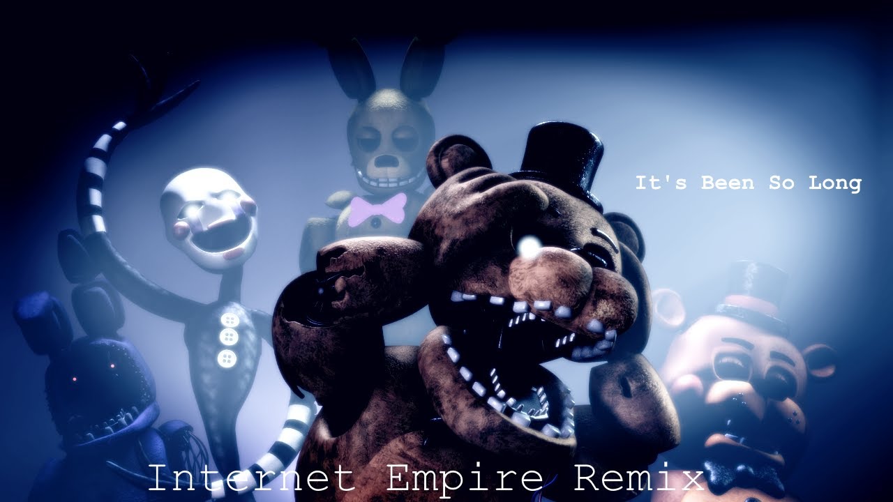 [SFM/FNAF] It's Been So Long (Internet Empire Remix)