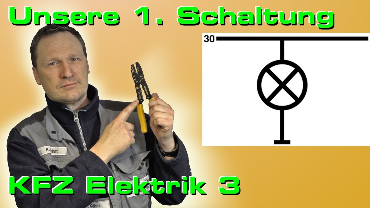 KFZ Elektrik 3 - Der Stromkreis. Wir bauen unsere 1. Schaltung