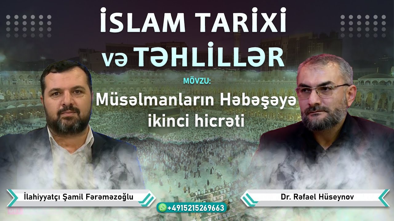 İslam tarixi və təhlilləri 26. Müsəlmanların Həbəşəyə ikinci hicrəti. Dr. Rafael Hüseynov