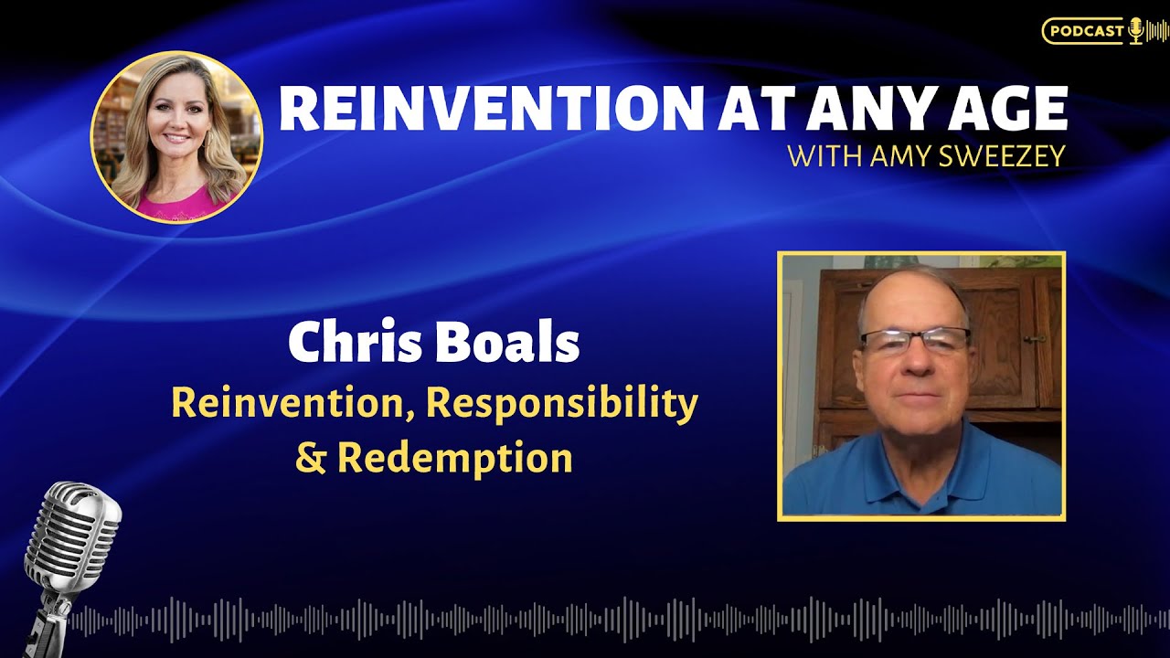 Chris Boals: Reinvention, Responsibility & Redemption