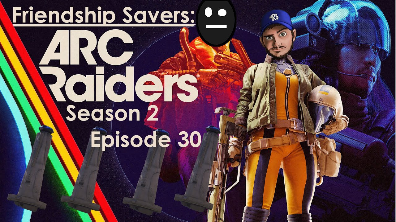 FS ARC Raiders S2 Part 30. Probes, ARCs, and Scary Extracts
