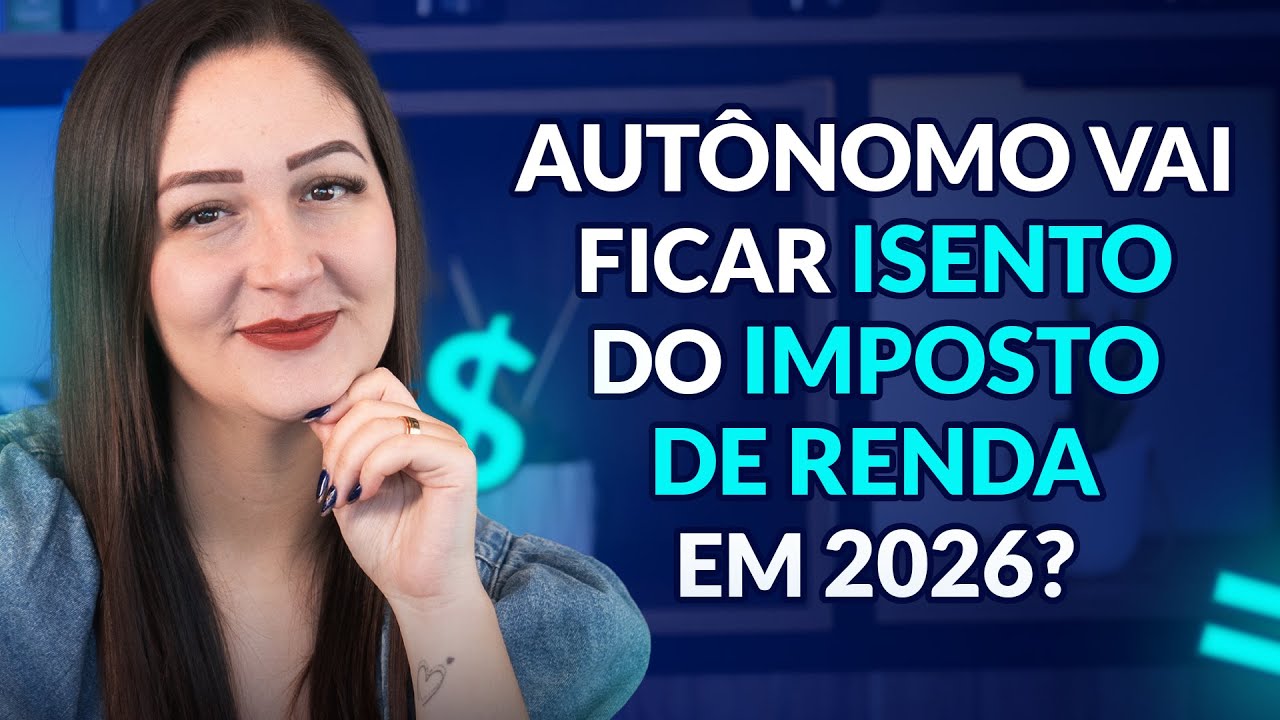 Isenção do Imposto de Renda: o que muda para quem é autônomo?  [Válido já em 2026!]