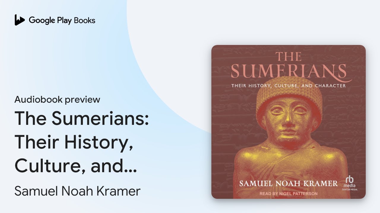 The Sumerians: Their History, Culture, and… by Samuel Noah Kramer · Audiobook preview