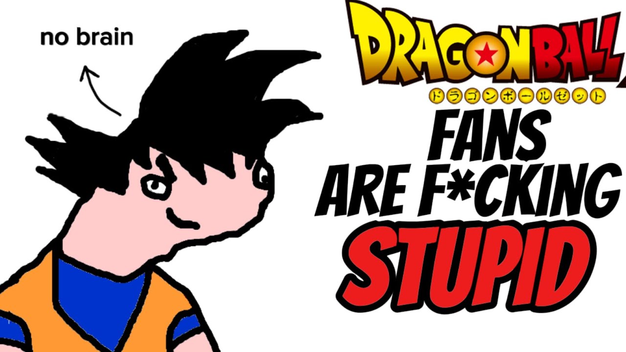 Dragon Ball Fans Are STUPID