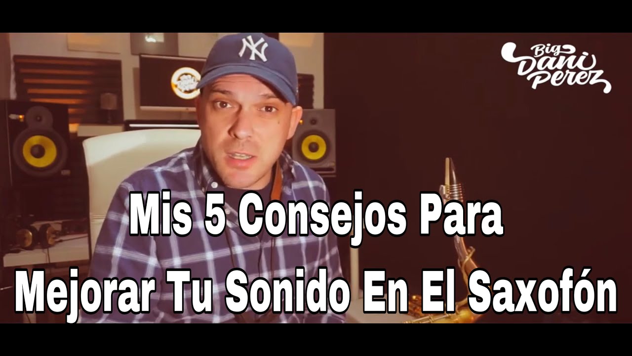 Mis 5 consejos para mejorar tu sonido en el Saxofón ( Embocadura, Posición, etc...)