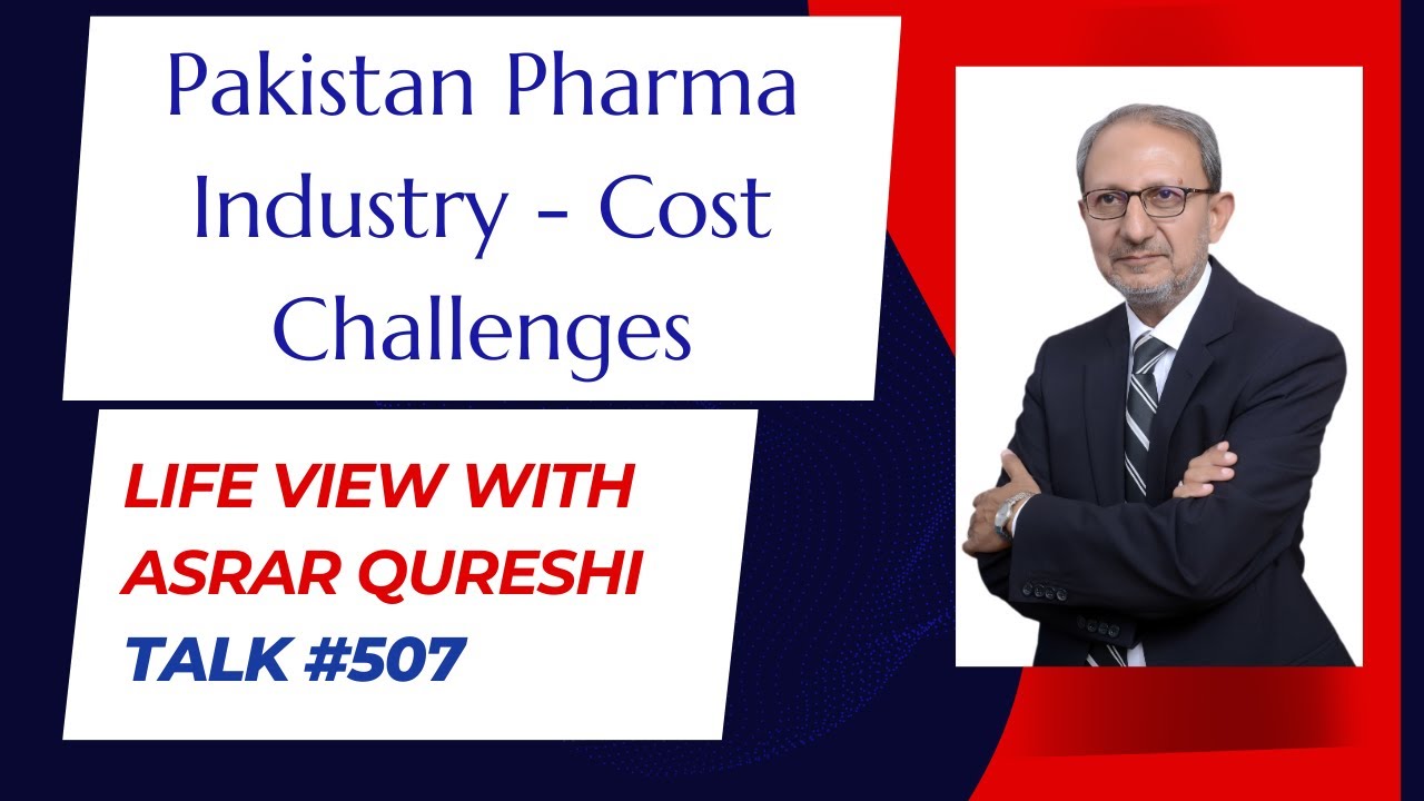 Pakistan Pharma Industry - Cost Challenges || Life View with Asrar Qureshi
