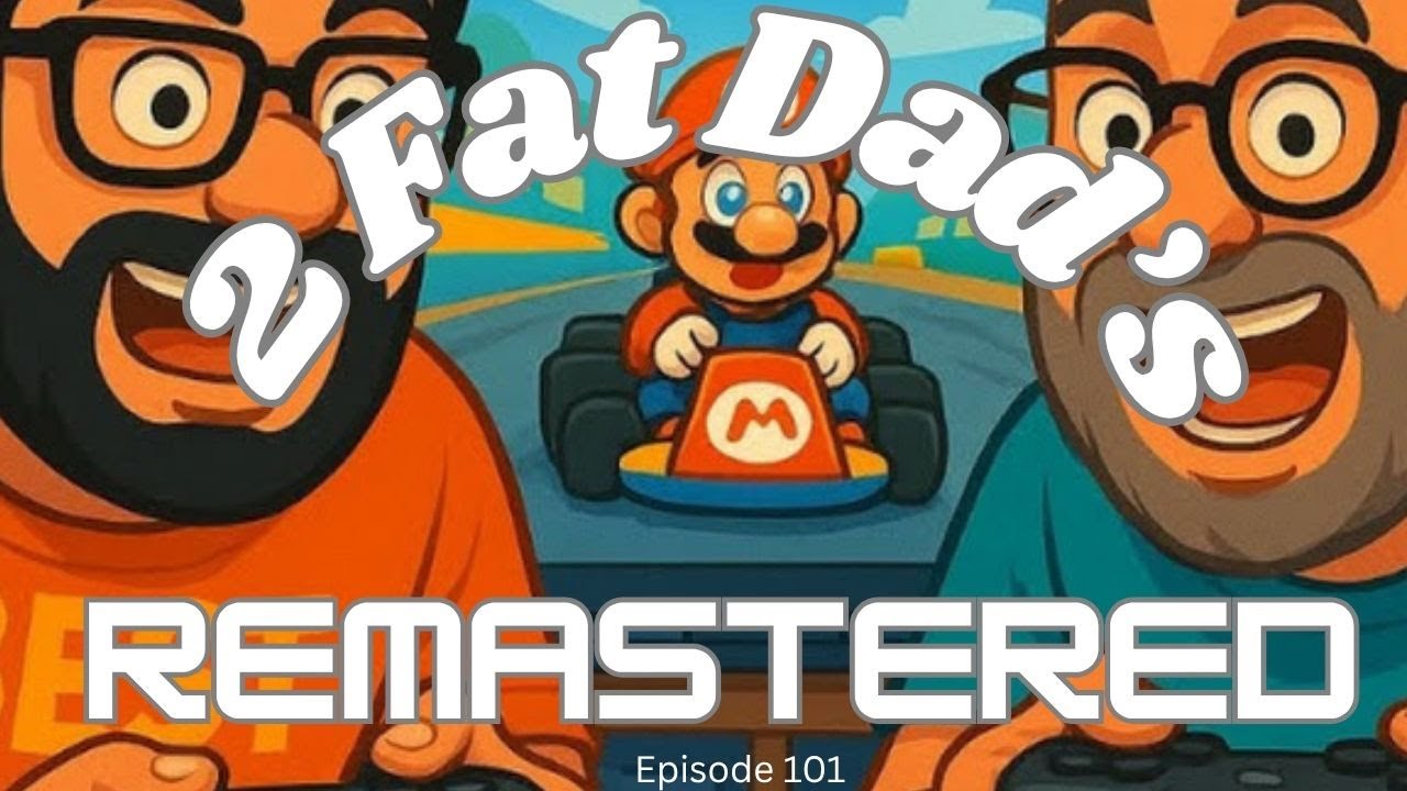 2 Fat Dad's REMASTERED - Episode 101