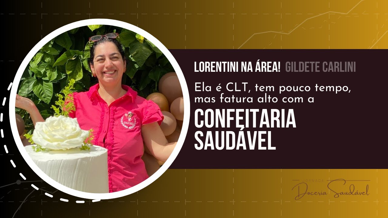 Lorentini na área: Ela é CLT, tem pouco tempo, e fatura alto com a Confeitaria Saudável