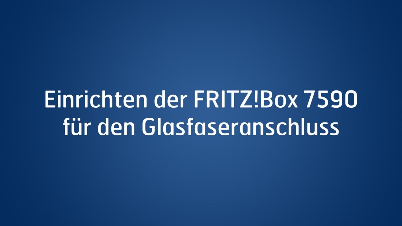 Einrichten der FRITZ!Box 7590 für den Glasfaseranschluss